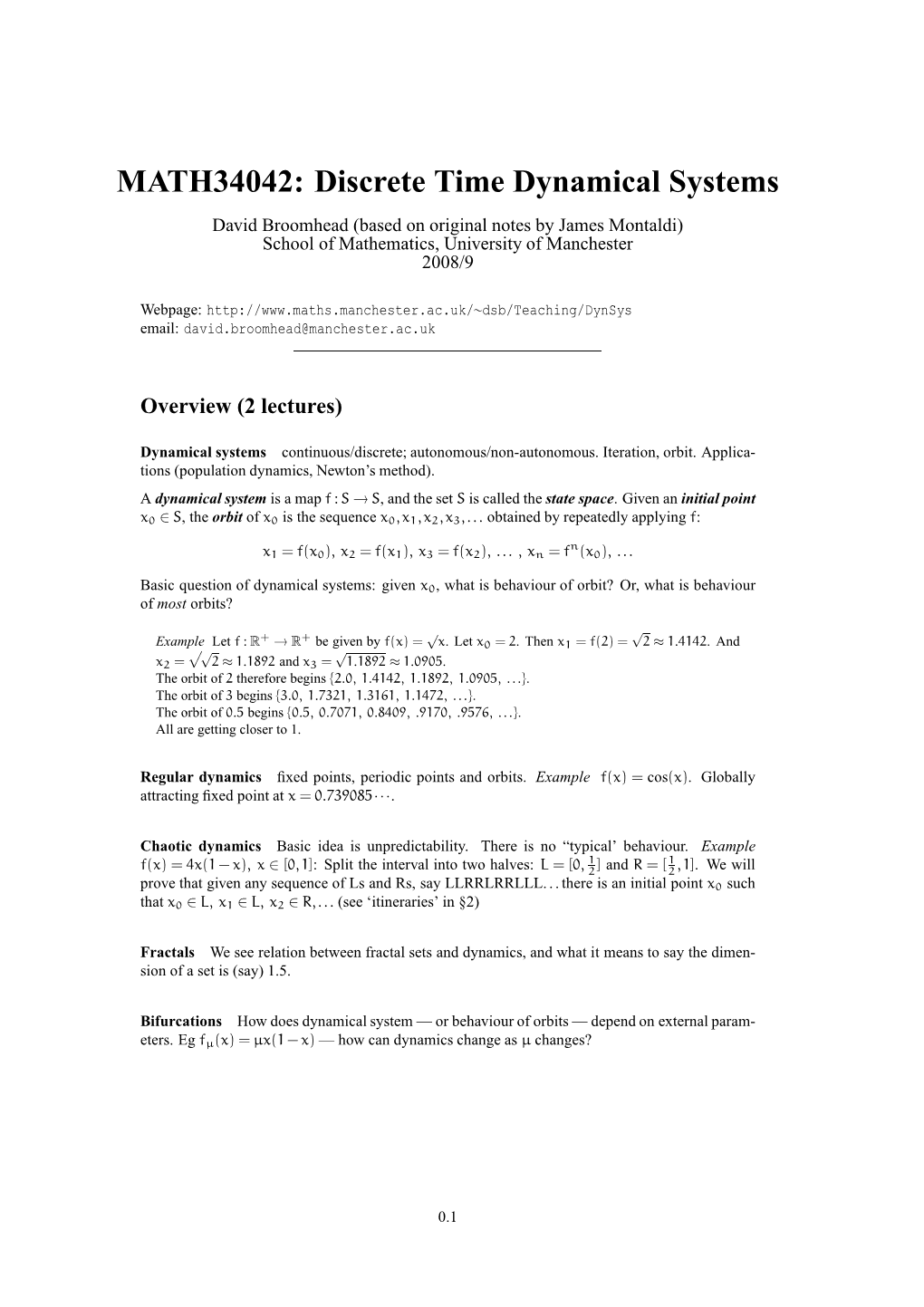 MATH34042: Discrete Time Dynamical Systems David Broomhead (Based on Original Notes by James Montaldi) School of Mathematics, University of Manchester 2008/9