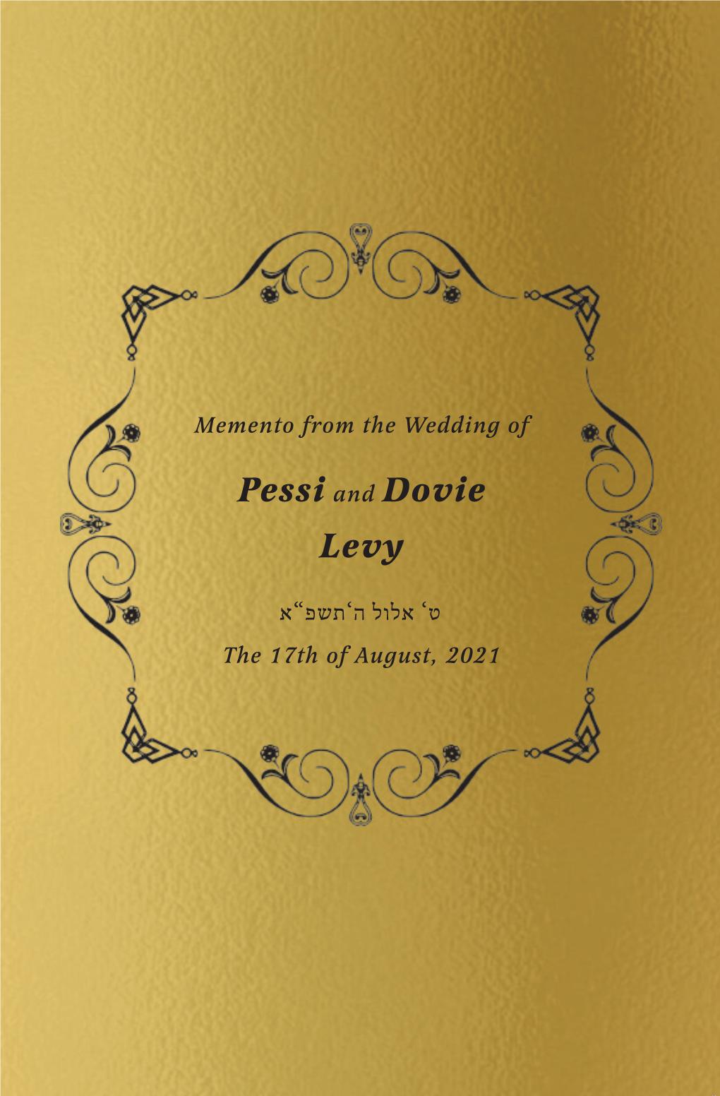 Pessi and Dovie Levy ט‘ אלול ה‘תשפ“א the 17Th of August, 2021 © 2021