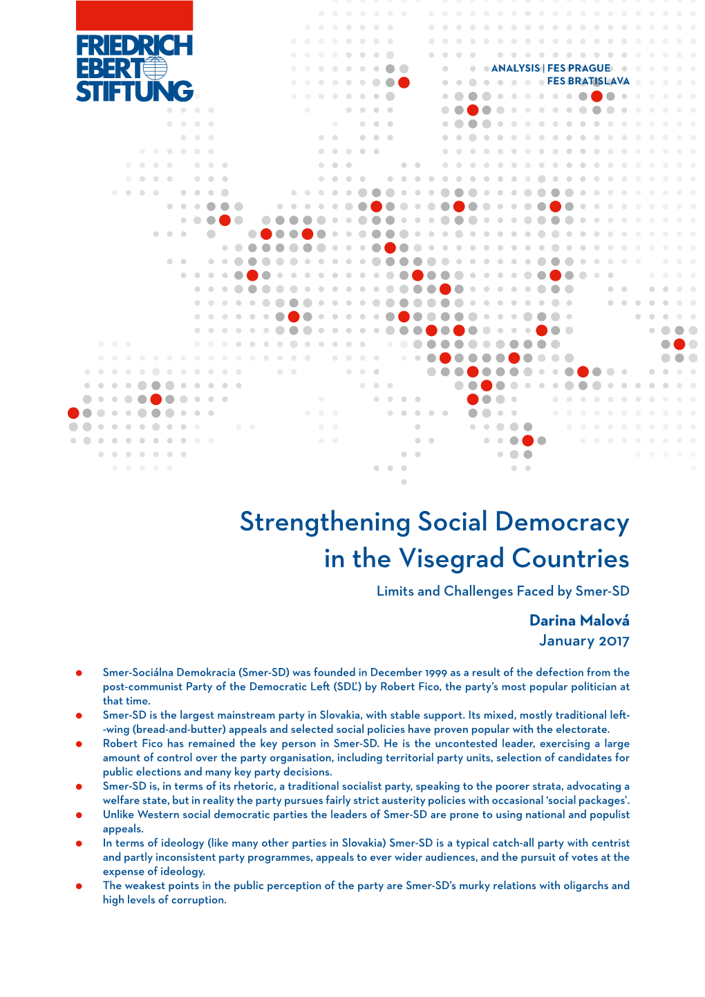 Strengthening Social Democracy in the Visegrad Countries Limits and Challenges Faced by Smer-SD Darina Malová January 2017