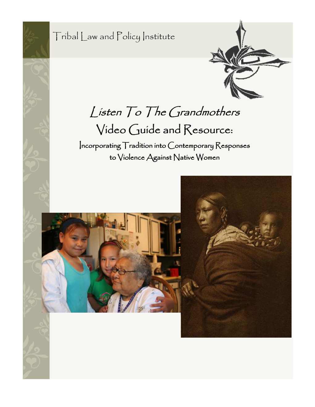 Listen to the Grandmothers Video Guide and Resource: Incorporating Tradition Into Contemporary Responses to Violence Against Native Women
