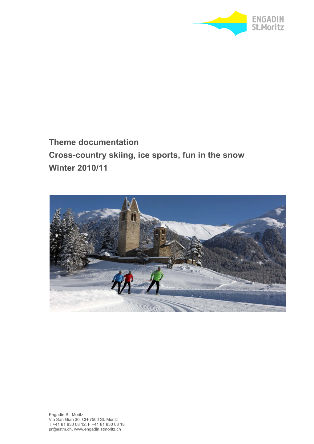 Theme Documentation Cross-Country Skiing, Ice Sports, Fun in the Snow Winter 2010/11