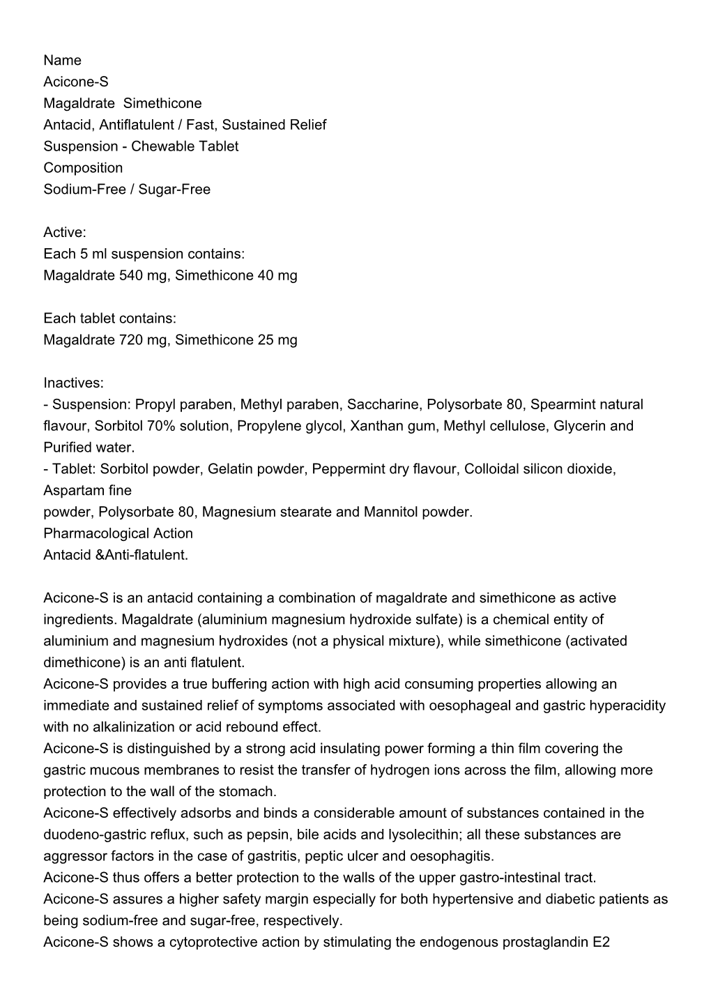 Name Acicone-S Magaldrate Simethicone Antacid, Antiflatulent / Fast, Sustained Relief Suspension - Chewable Tablet Composition Sodium-Free / Sugar-Free