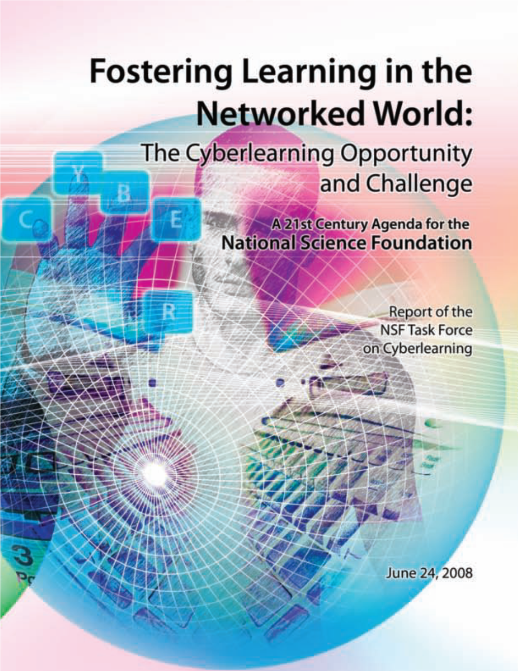 Fostering Learning in the Networked World: the Cyberlearning Opportunity and Challenge
