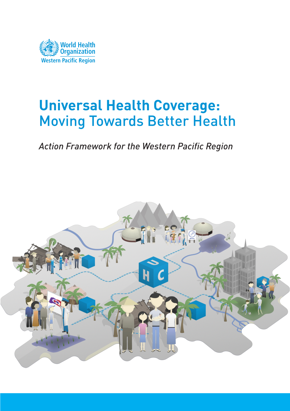 Universal Health Coverage: Moving Towards Better Health