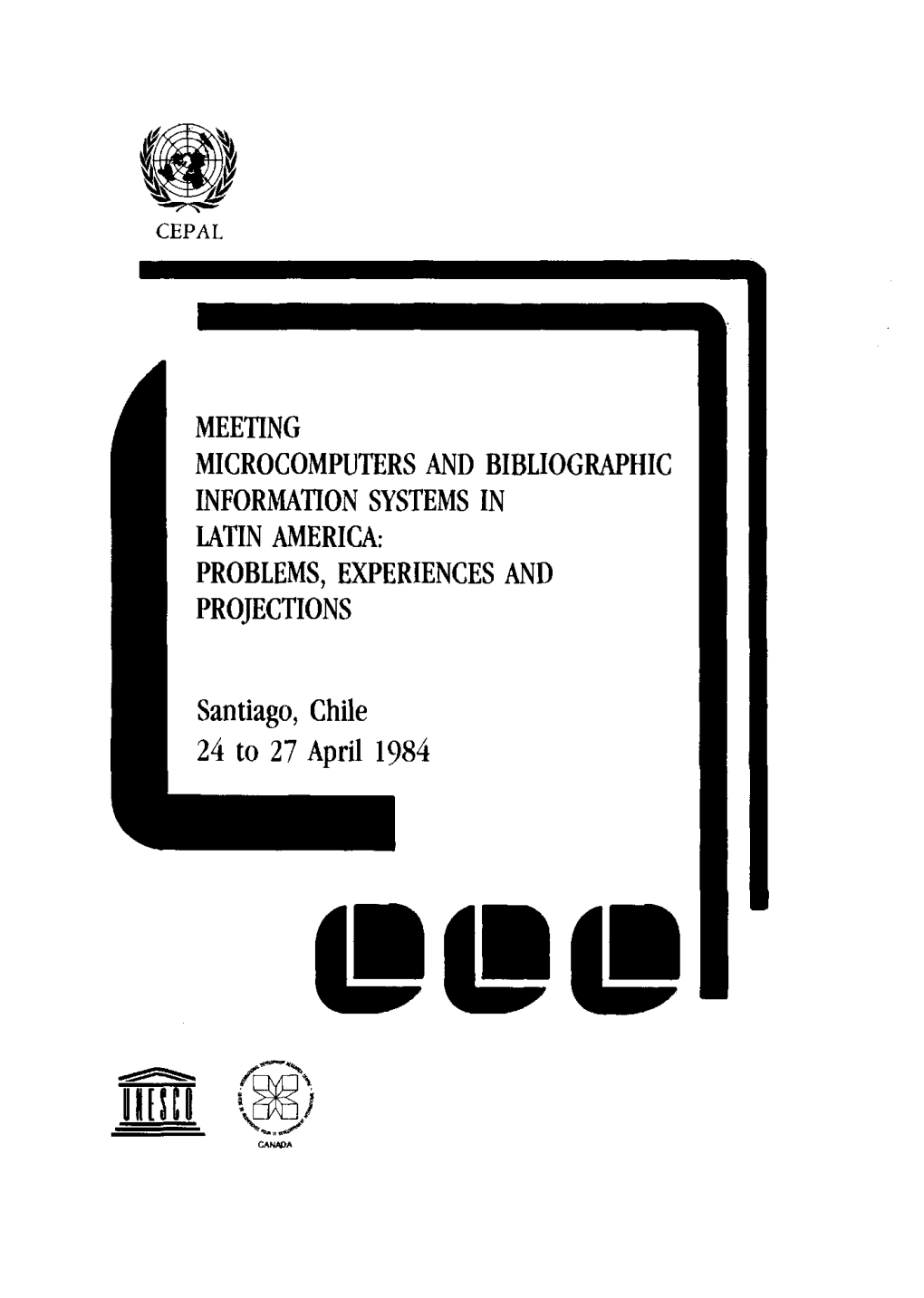 Meeting Microcomputers and Bibliographic Information Systems in Latin America: Problems, Experiences and Projections