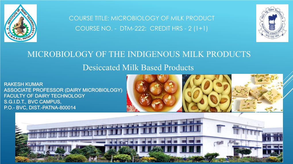 MICROBIOLOGY of the INDIGENOUS MILK PRODUCTS Desiccated Milk Based Products