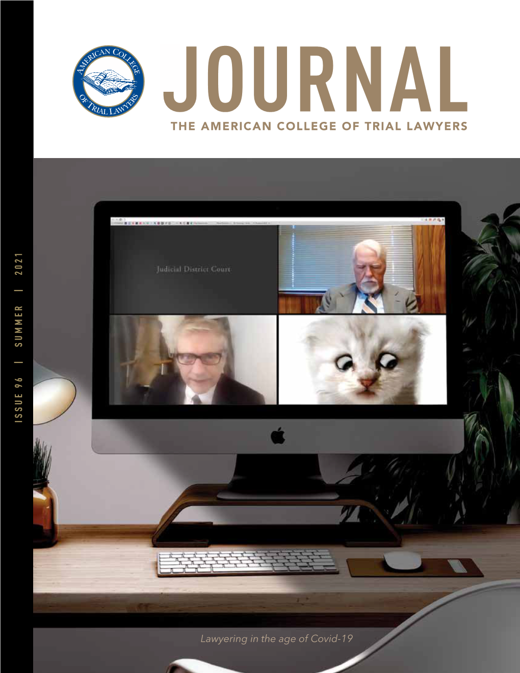 SUMMER | 2021 Lawyering in the Age of Covid-19 Lawyering in Theageof American College of Trial Lawyers JOURNAL