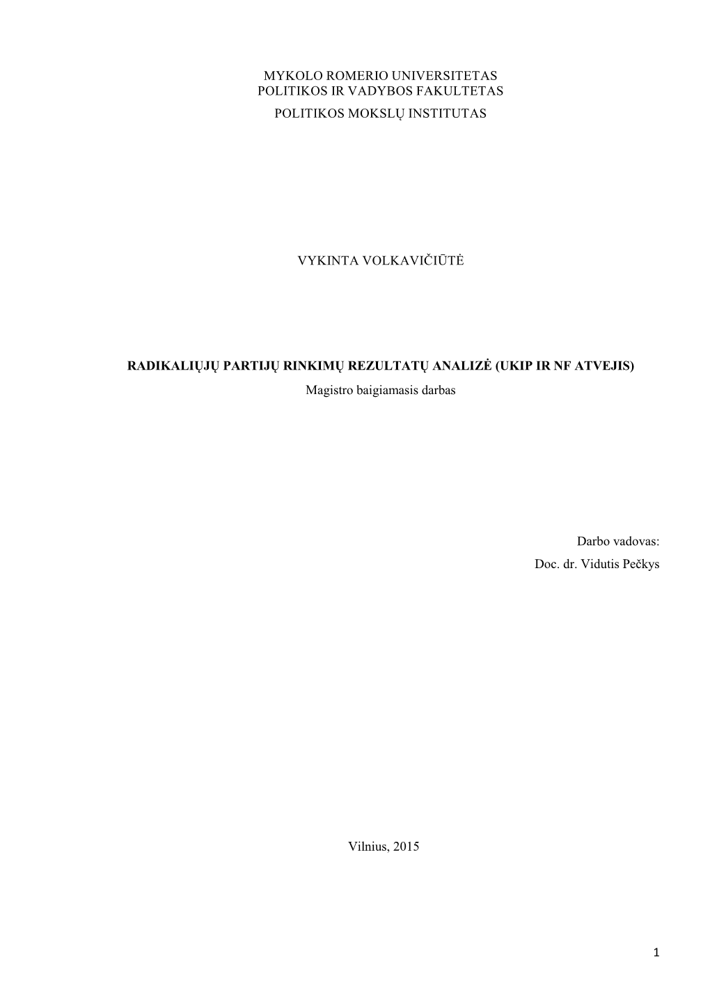 RADIKALIŲJŲ PARTIJŲ RINKIMŲ REZULTATŲ ANALIZĖ (UKIP IR NF ATVEJIS) Magistro Baigiamasis Darbas