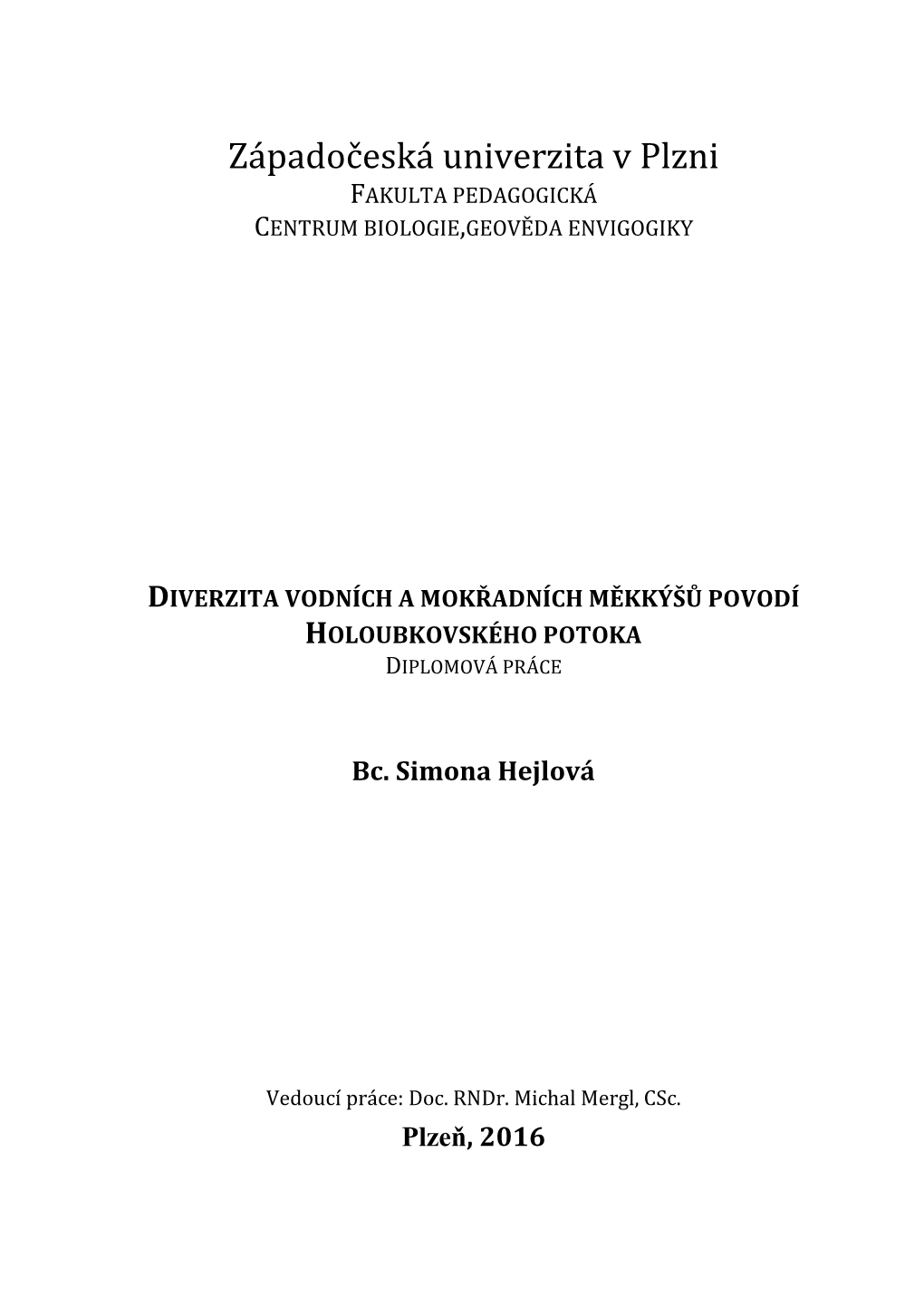 Diverzita Vodních a Mokřadních Měkkýšů Povodí Holoubkovského Potoka Diplomová Práce