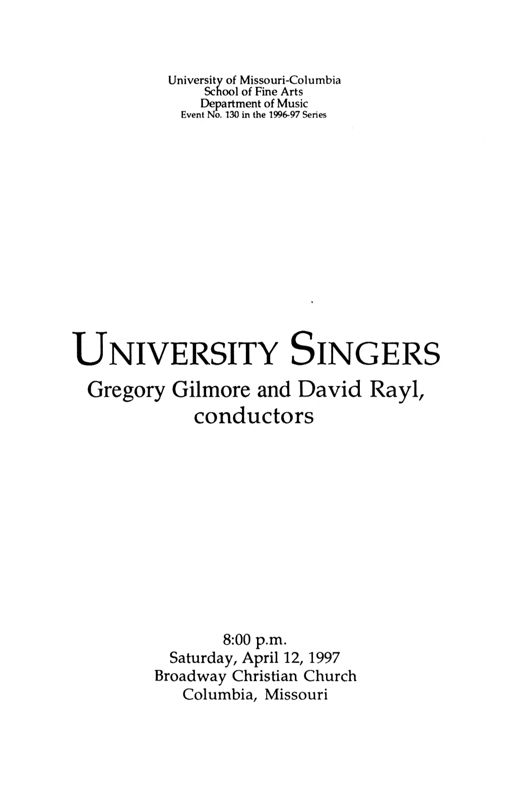 UNIVERSITY SINGERS Gregory Gilmore and David Rayl, Conductors