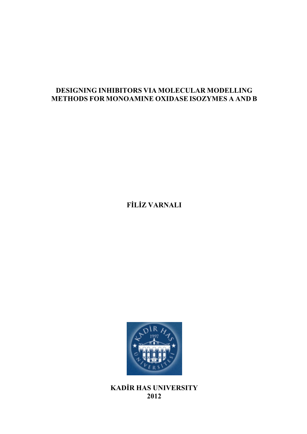 Designing Inhibitors Via Molecular Modelling Methods for Monoamine Oxidase Isozymes a and B Filiz Varnali Kadir Has Universit