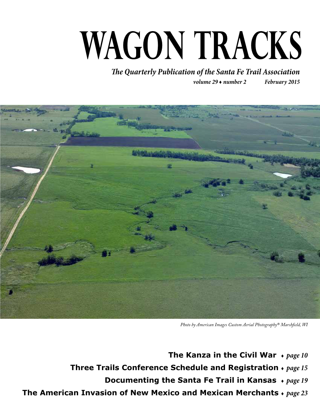 The Quarterly Publication of the Santa Fe Trail Association Volume 29 ♦ Number 2 February 2015