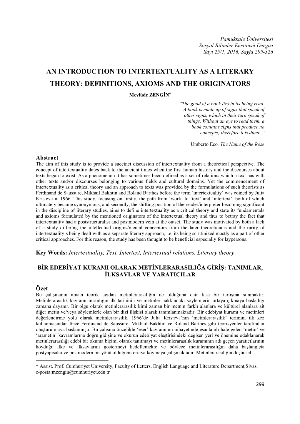 AN INTRODUCTION to INTERTEXTUALITY AS a LITERARY THEORY: DEFINITIONS, AXIOMS and the ORIGINATORS Mevlüde ZENGİN∗ “The Good of a Book Lies in Its Being Read