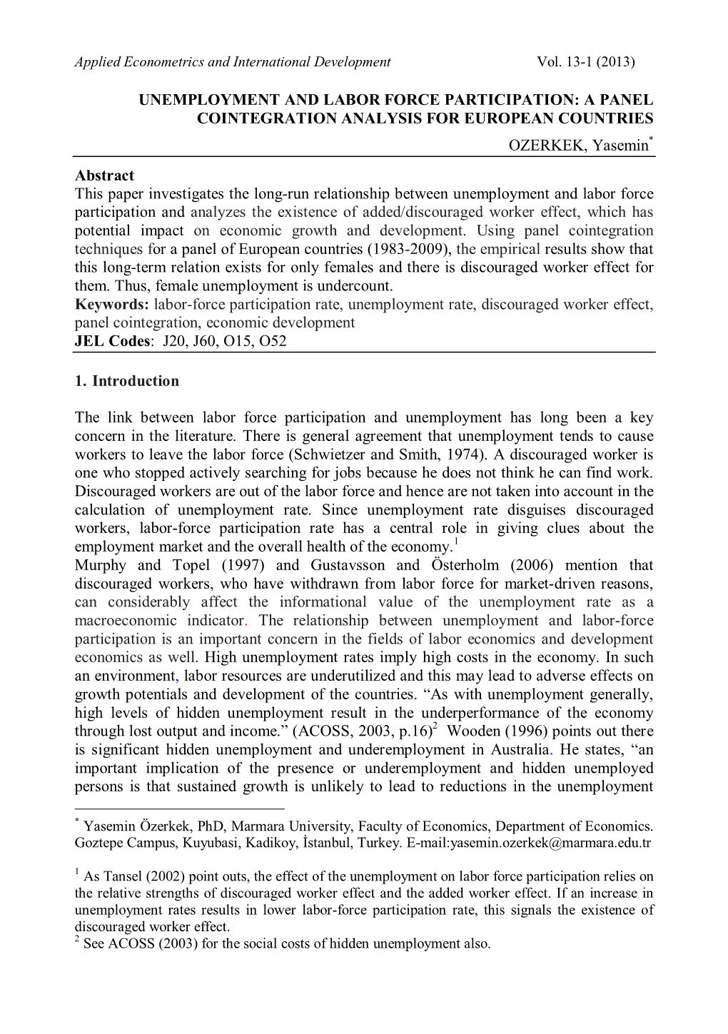 UNEMPLOYMENT and LABOR FORCE PARTICIPATION: a PANEL COINTEGRATION ANALYSIS for EUROPEAN COUNTRIES OZERKEK, Yasemin Abstract This