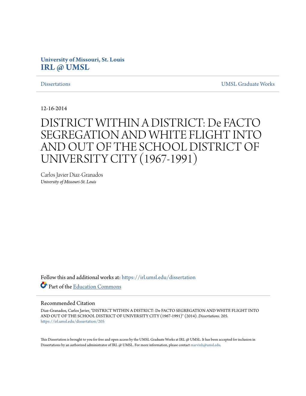 De FACTO SEGREGATION and WHITE FLIGHT INTO and out of the SCHOOL DISTRICT of UNIVERSITY CITY (1967-1991) Carlos Javier Diaz-Granados University of Missouri-St