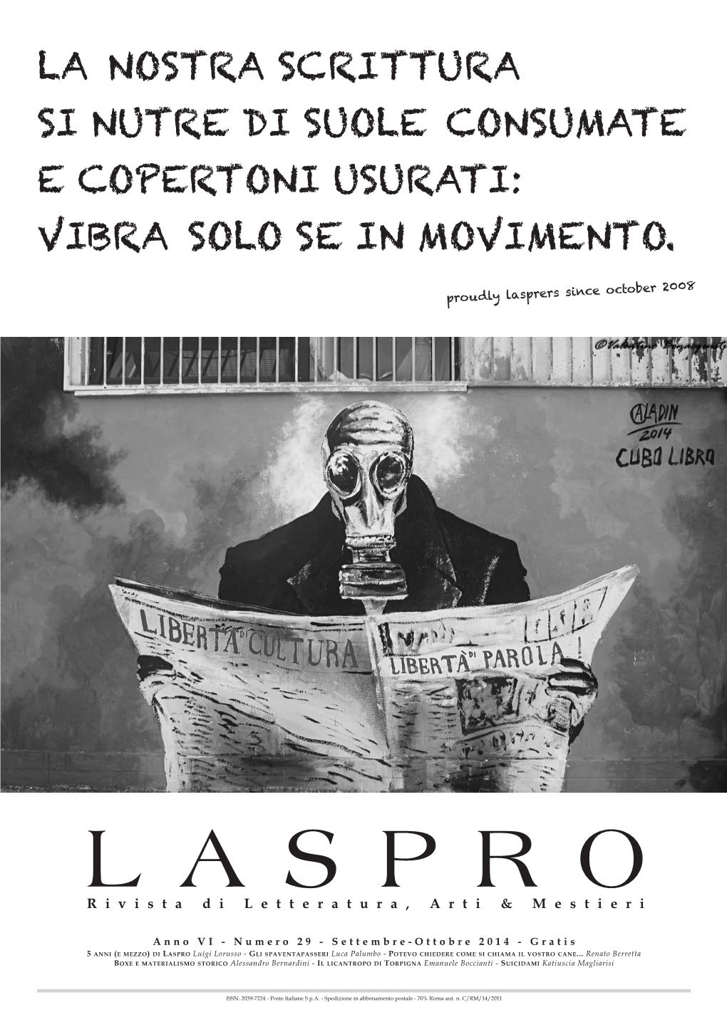 La Nostra Scrittura Si Nutre Di Suole Consumate E Copertoni Usurati: Vibra Solo Se in Movimento