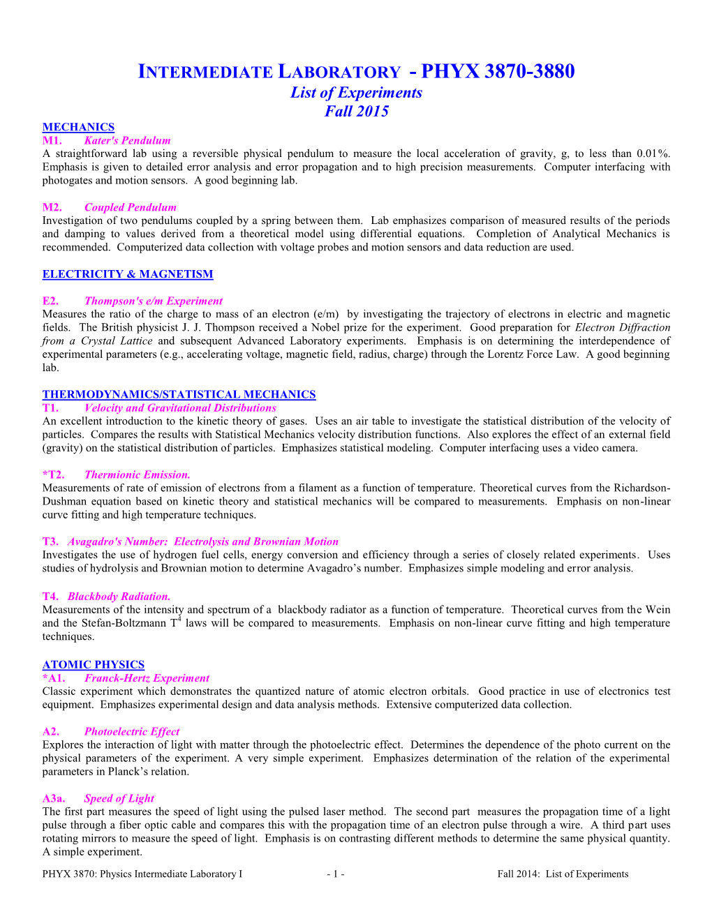 INTERMEDIATE LABORATORY - PHYX 3870-3880 List of Experiments Fall 2015 MECHANICS M1