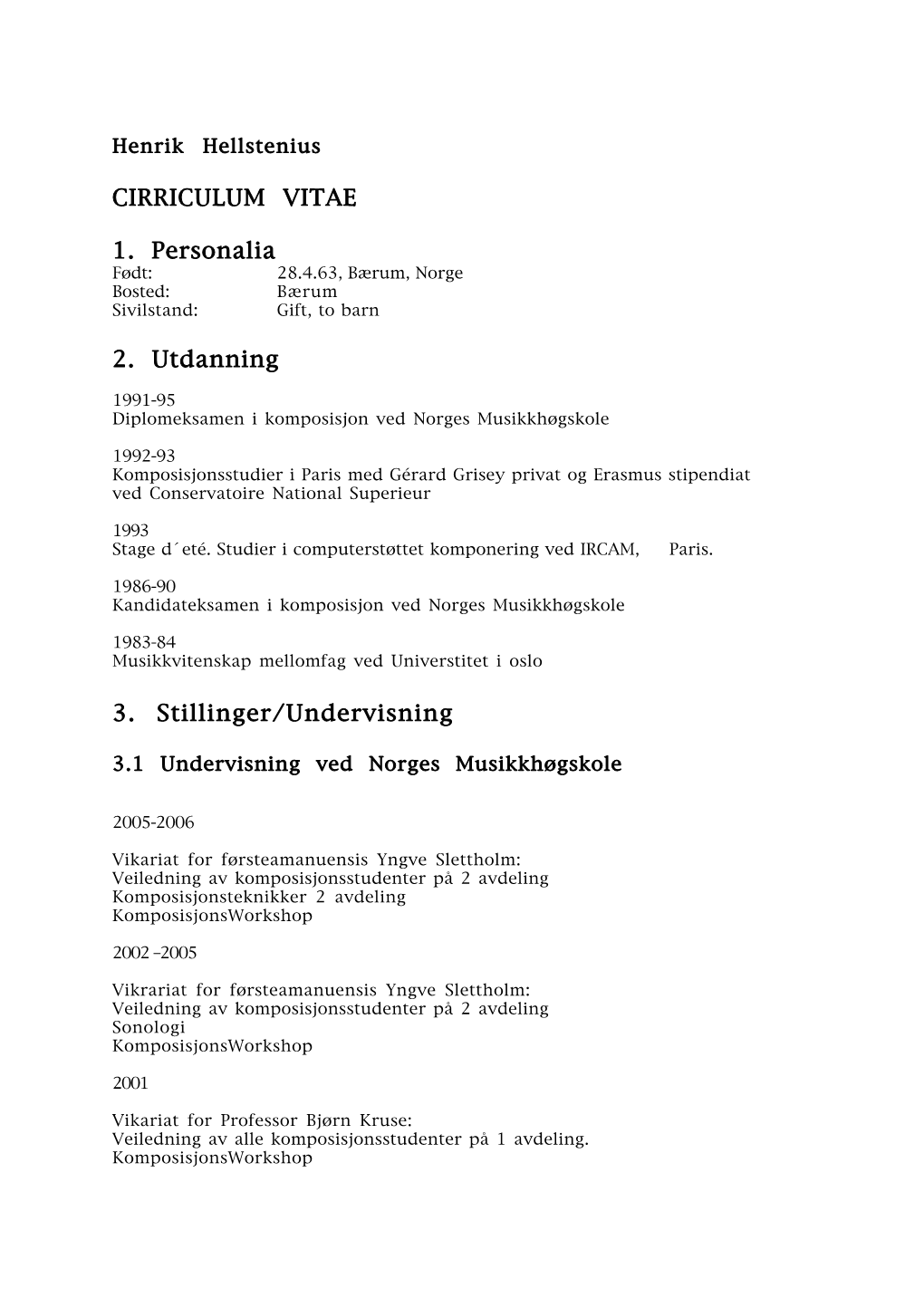 CIRRICULUM VITAE 1. Personalia 2. Utdanning 3. Stillinger/Undervisning