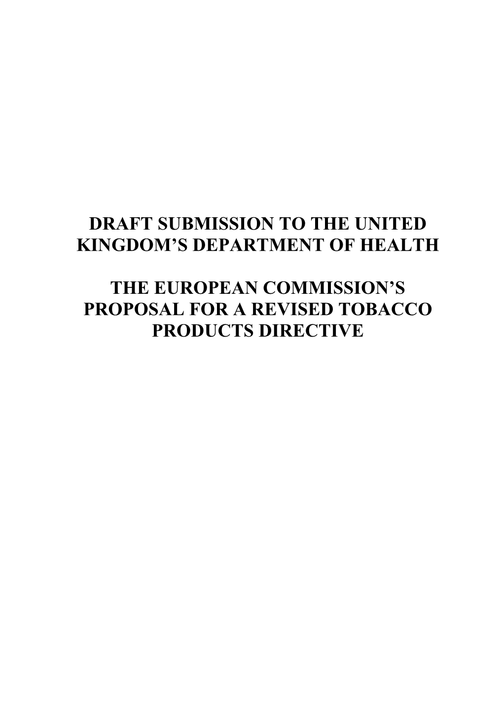 Draft Submission to the United Kingdom's Department of Health the European Commission's Proposal for a Revised Tobacco Prod