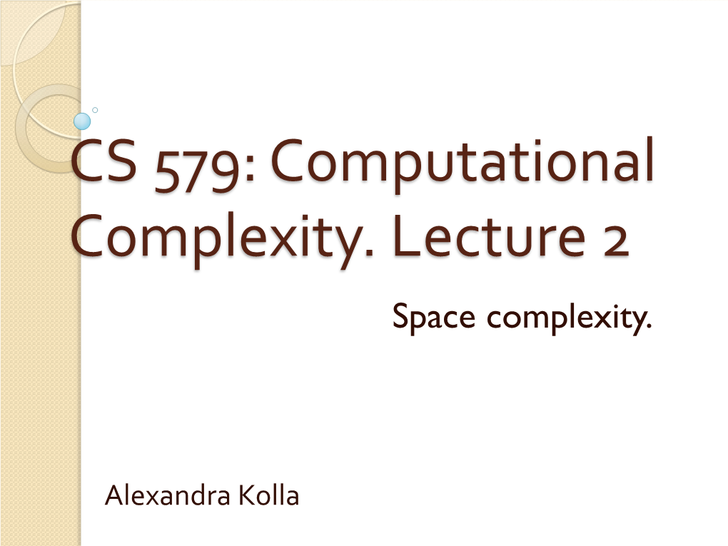 CS 579: Computational Complexity. Lecture 2 Space Complexity