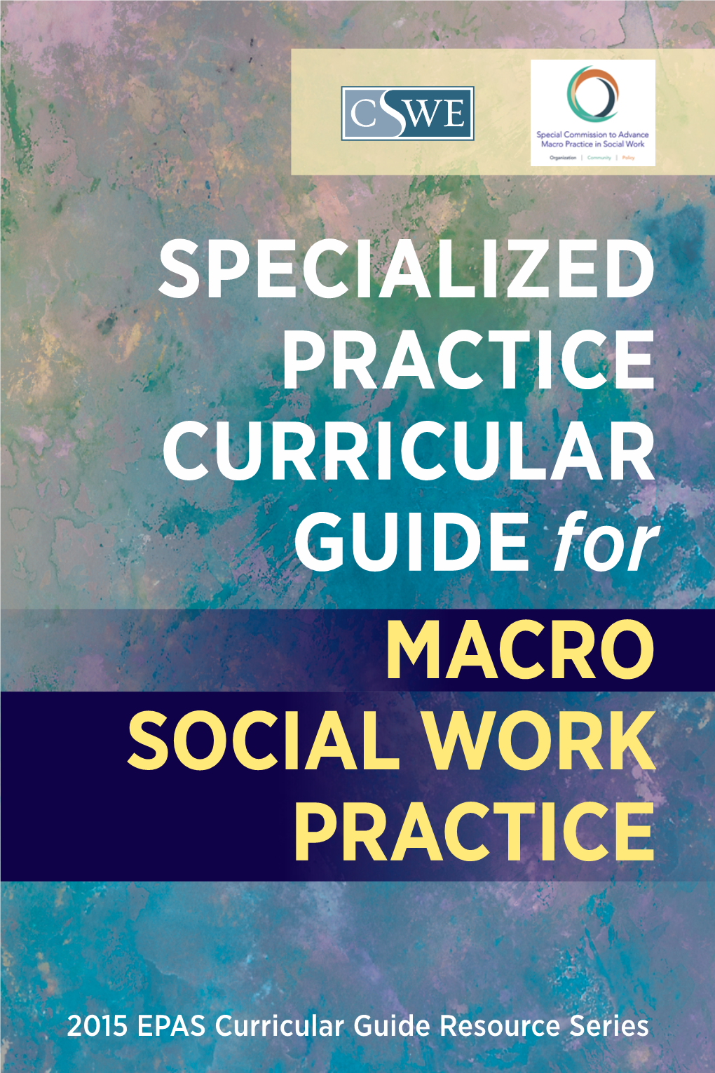 SPECIALIZED PRACTICE CURRICULAR GUIDE for MACRO SOCIAL WORK PRACTICE