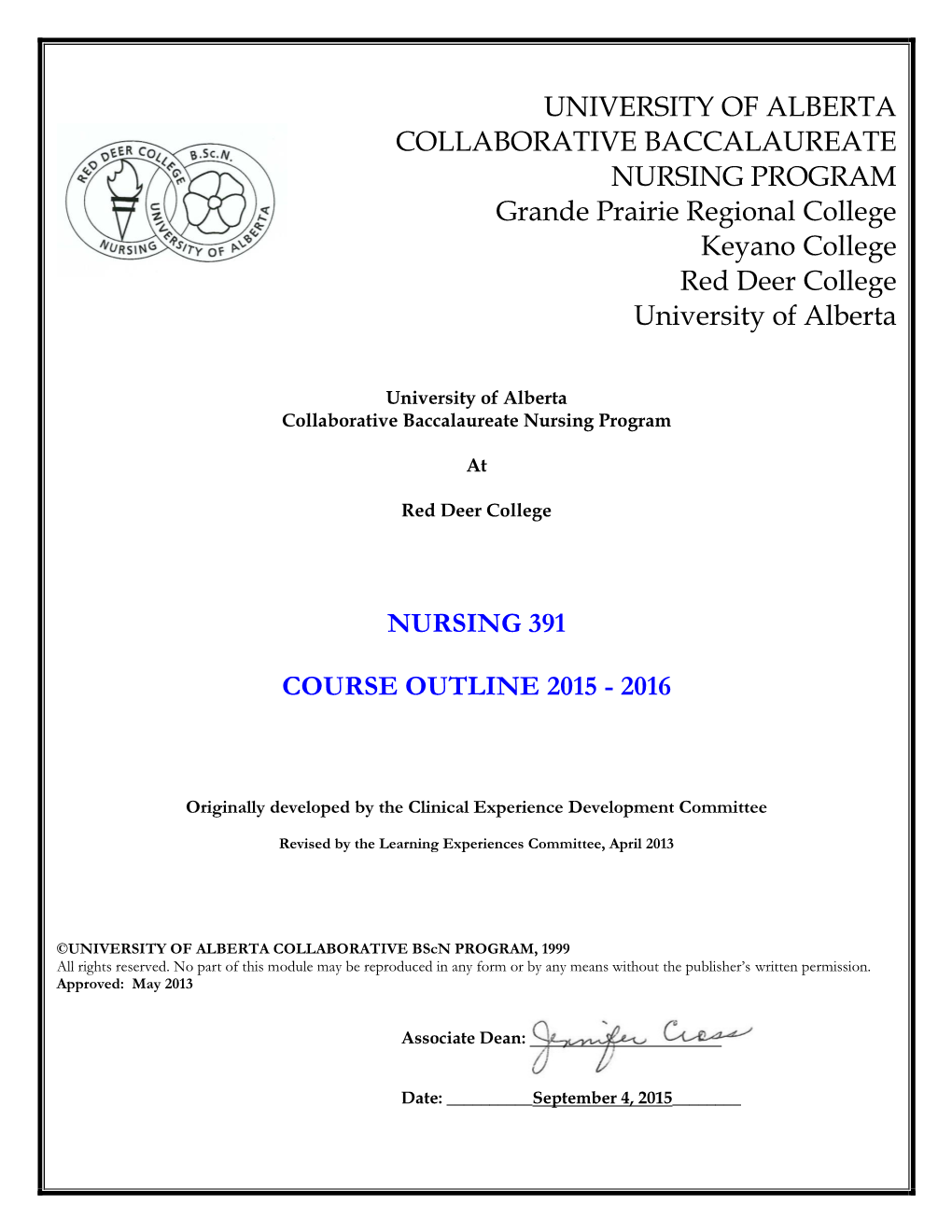 UNIVERSITY of ALBERTA COLLABORATIVE BACCALAUREATE NURSING PROGRAM Grande Prairie Regional College Keyano College Red Deer College University of Alberta