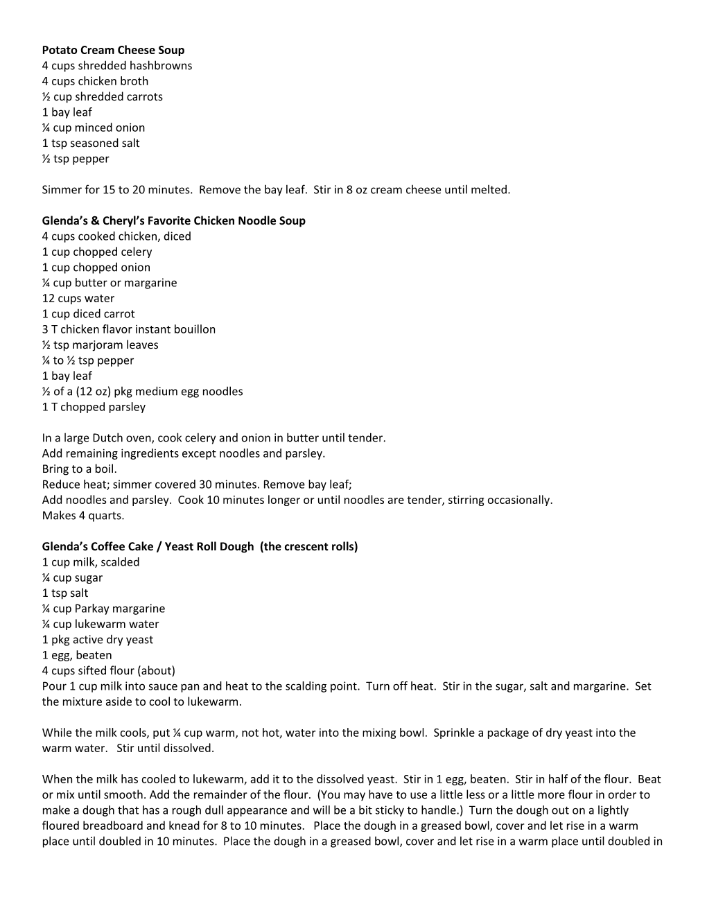 Potato Cream Cheese Soup 4 Cups Shredded Hashbrowns 4 Cups Chicken Broth ½ Cup Shredded Carrots 1 Bay Leaf ¼ Cup Minced Onion 1 Tsp Seasoned Salt ½ Tsp Pepper