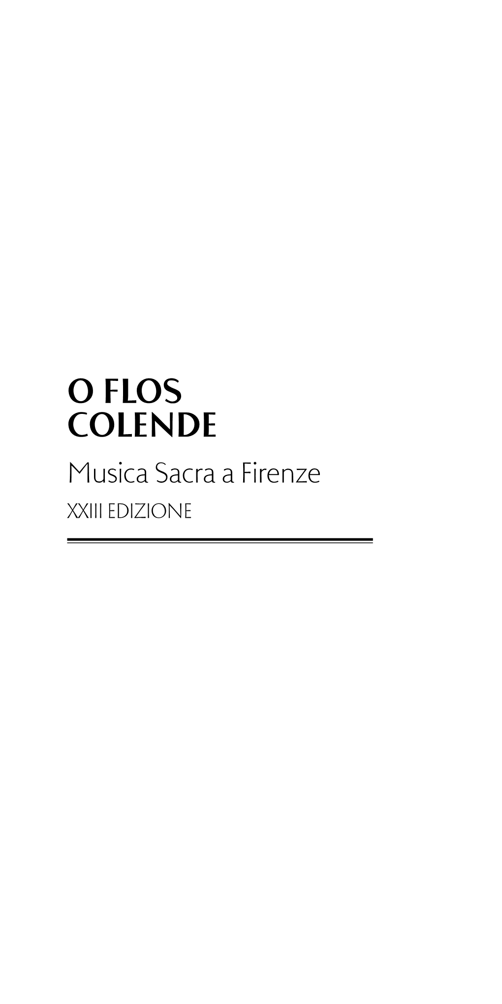 O Flos Colende Musica Sacra a Firenze XXIII Edizione È Con Grande Soddisfazione Che L’Opera Di S