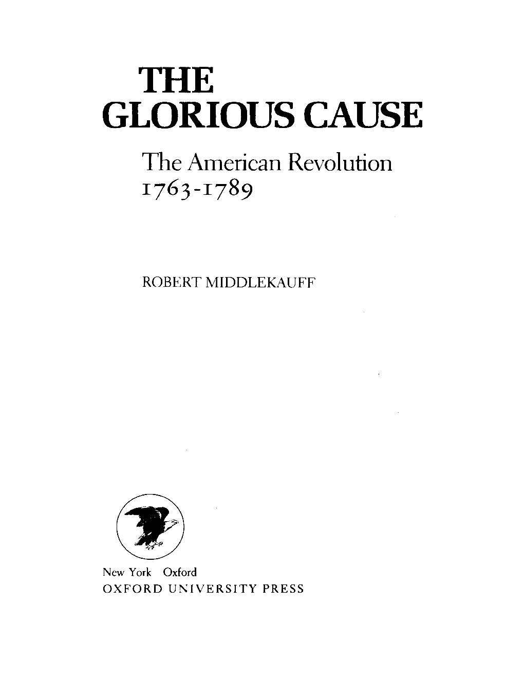 THE GLORIOUS CAUSE the American Revolution 1763-1789