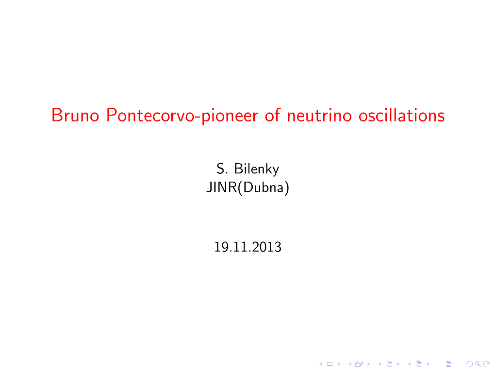 Bruno Pontecorvo-Pioneer of Neutrino Oscillations