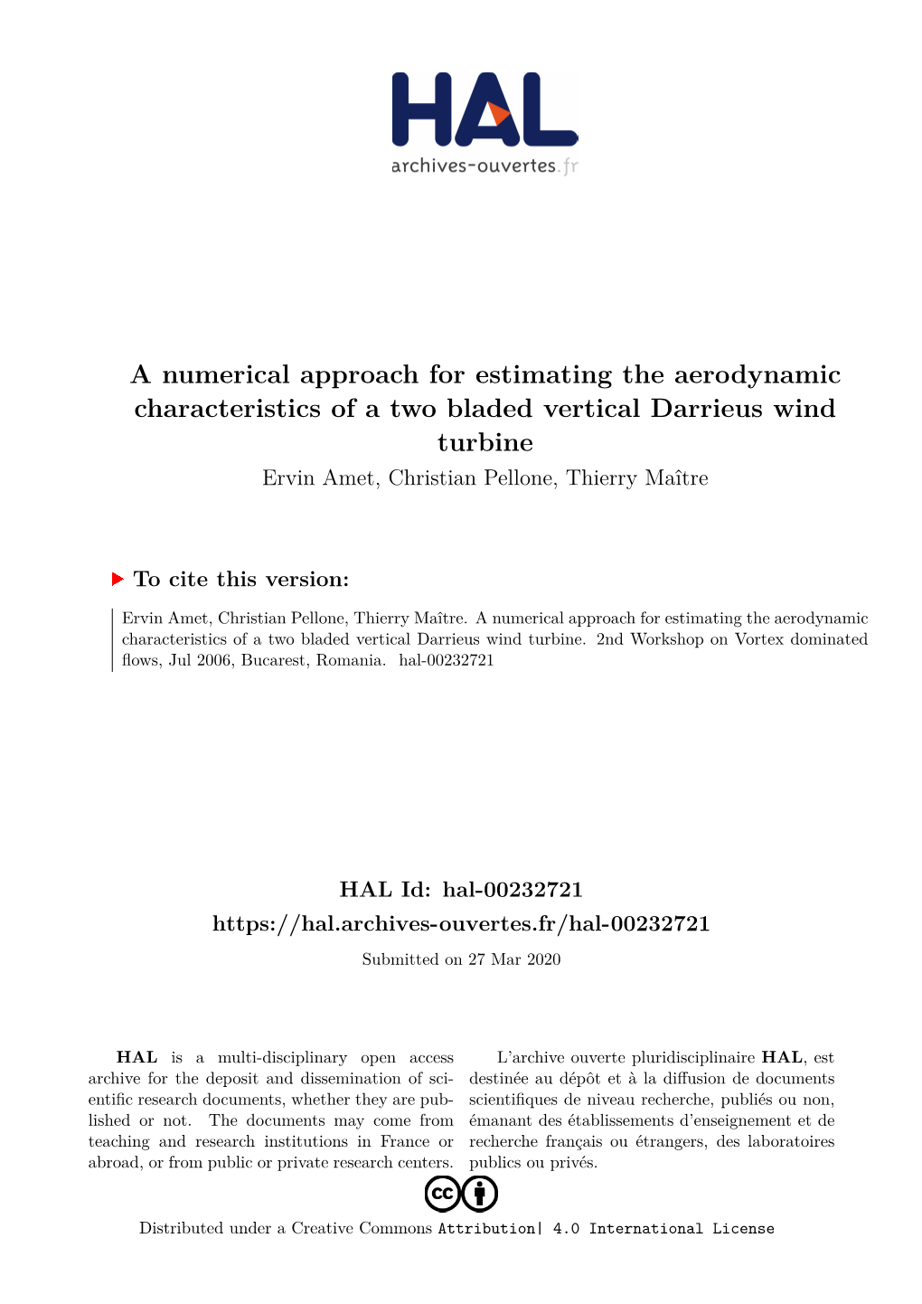 A Numerical Approach for Estimating the Aerodynamic Characteristics of a Two Bladed Vertical Darrieus Wind Turbine Ervin Amet, Christian Pellone, Thierry Maître