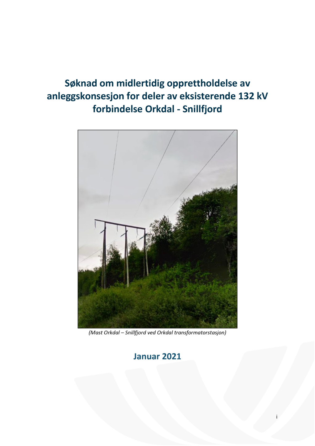 Søknad Om Midlertidig Opprettholdelse Av Anleggskonsesjon for Deler Av Eksisterende 132 Kv Forbindelse Orkdal - Snillfjord