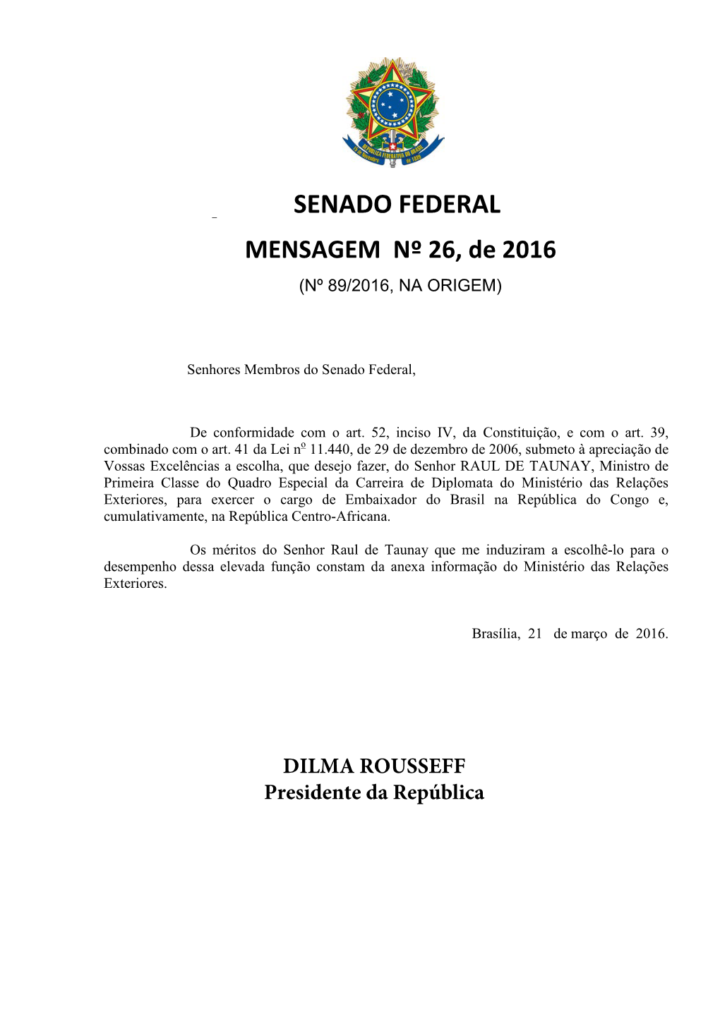 SENADO FEDERAL MENSAGEM Nº 26, De 2016 (Nº 89/2016, NA ORIGEM)