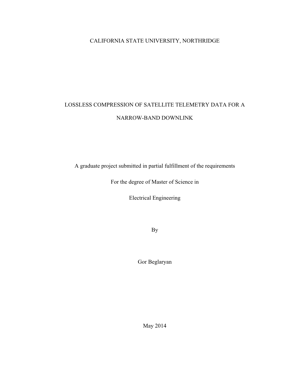 CALIFORNIA STATE UNIVERSITY, NORTHRIDGE LOSSLESS COMPRESSION of SATELLITE TELEMETRY DATA for a NARROW-BAND DOWNLINK a Graduate P