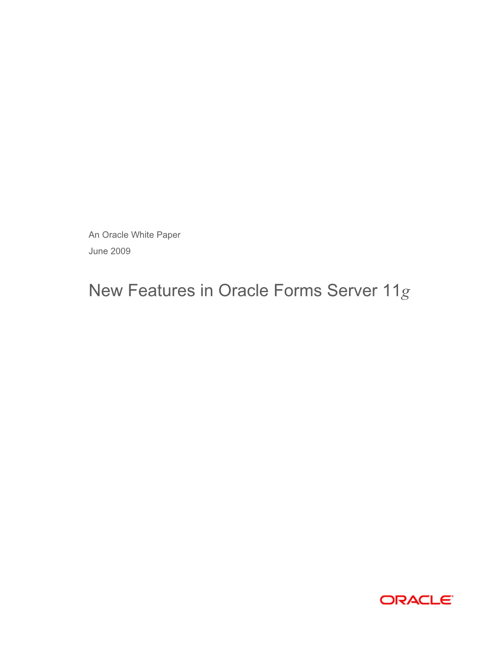 New Features in Oracle Forms Server 11G Oracle White Paper—Title of White Paper Here