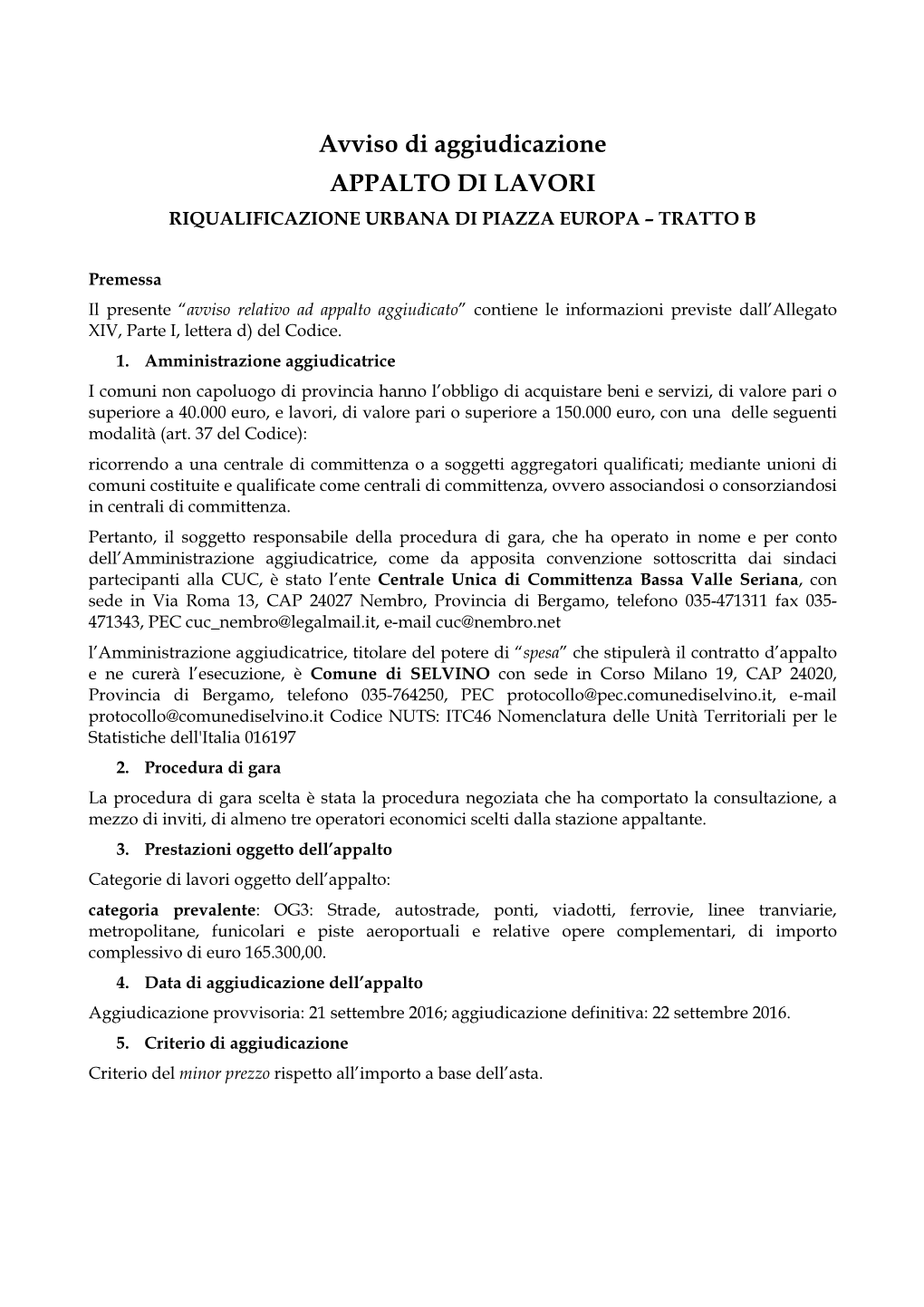 Avviso Di Aggiudicazione APPALTO DI LAVORI RIQUALIFICAZIONE URBANA DI PIAZZA EUROPA – TRATTO B