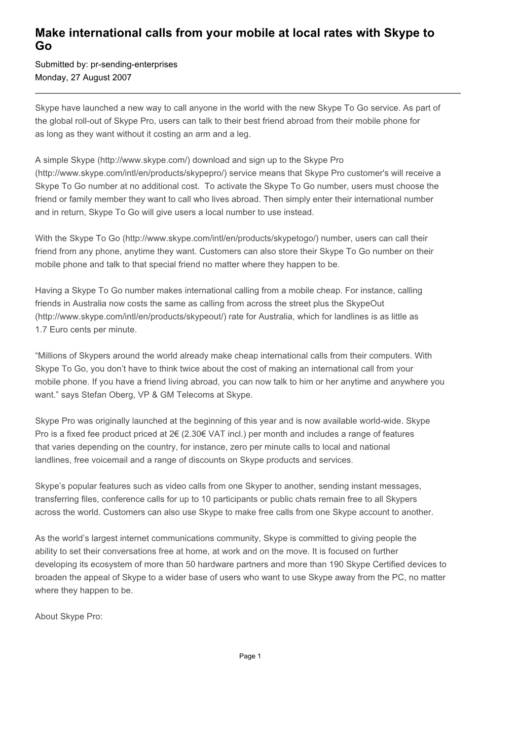 Make International Calls from Your Mobile at Local Rates with Skype to Go Submitted By: Pr-Sending-Enterprises Monday, 27 August 2007