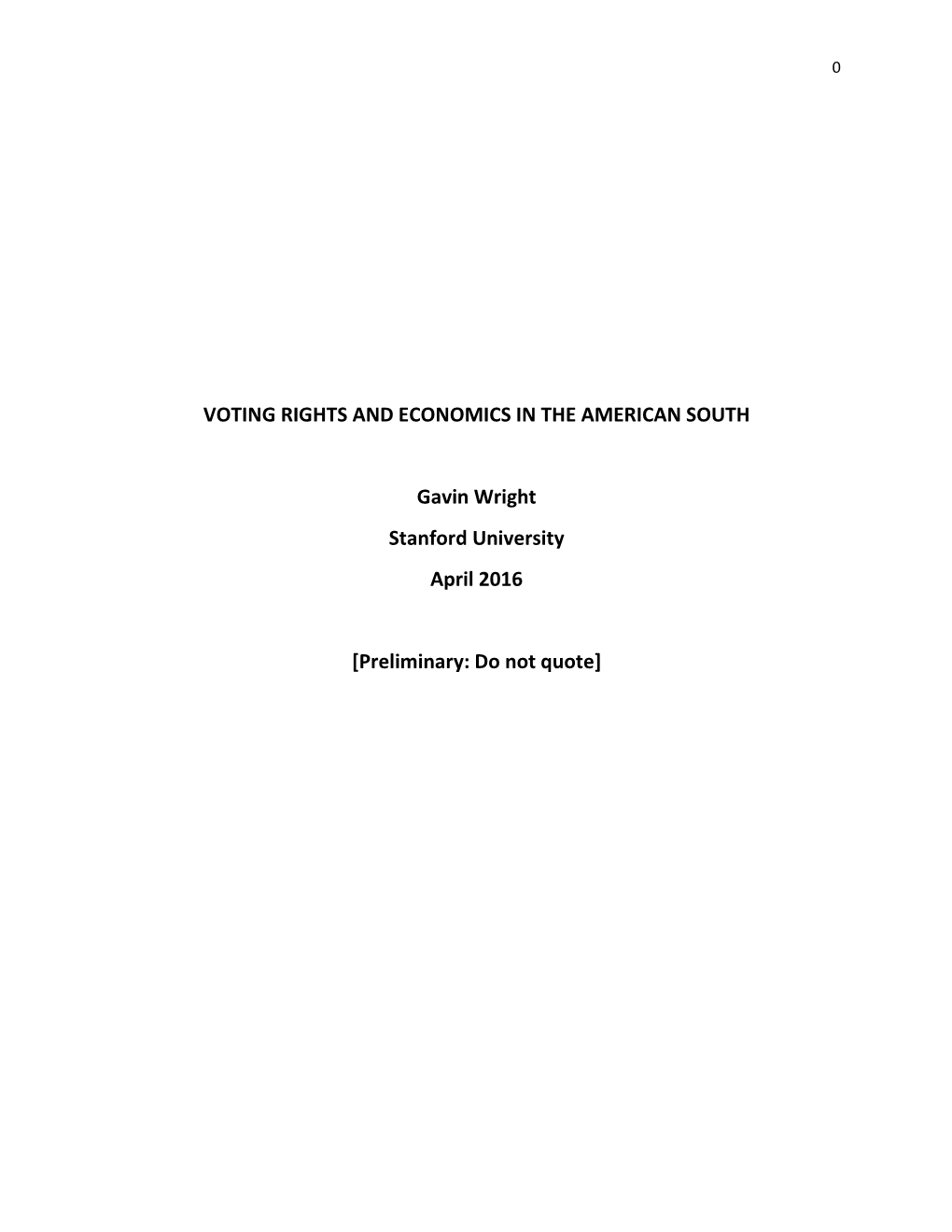 VOTING RIGHTS and ECONOMICS in the AMERICAN SOUTH Gavin Wright Stanford University April 2016 [Preliminary: Do Not Quote]