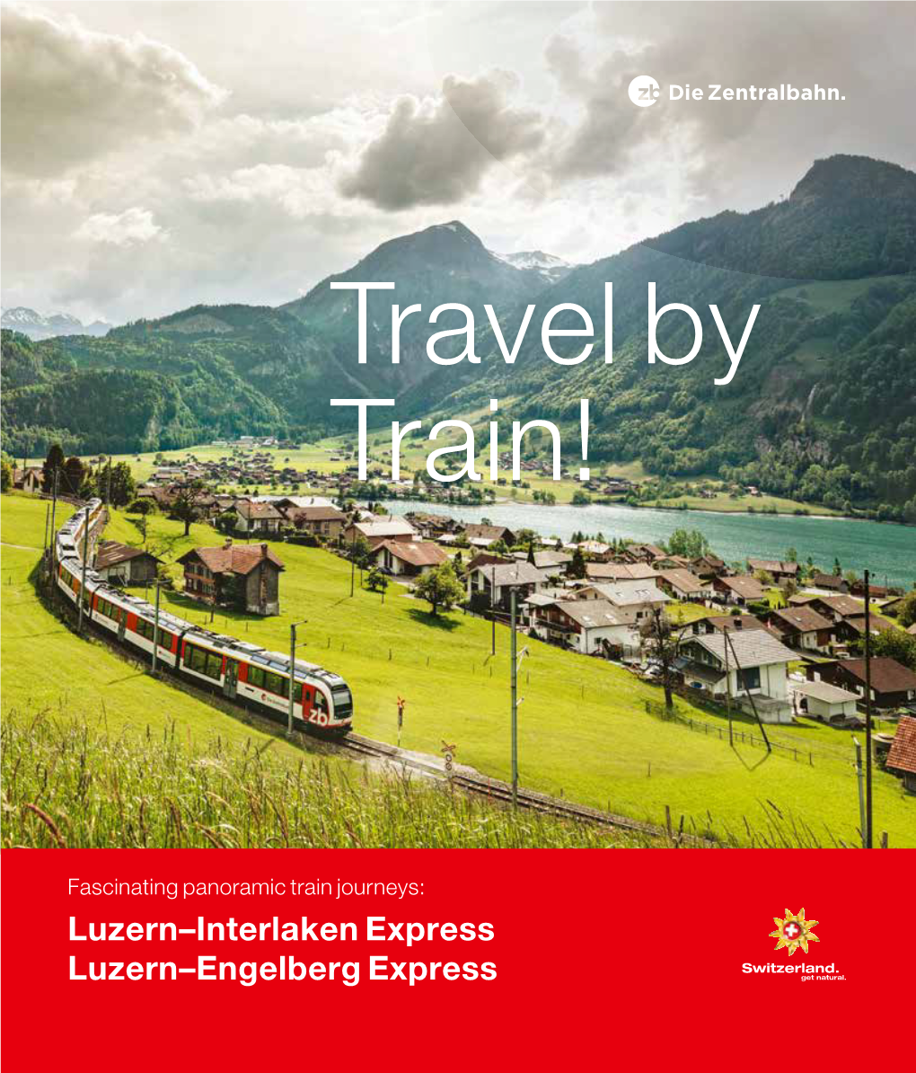 Luzern–Interlaken Express Luzern–Engelberg Express 1 Welcome Aboard!