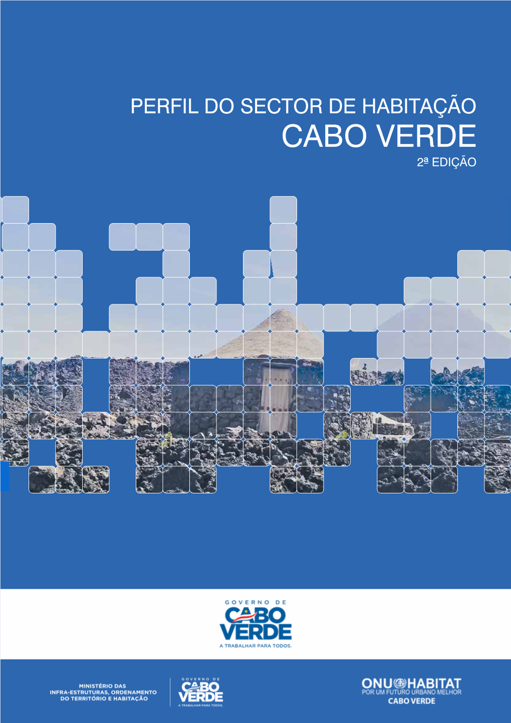 PERFIL DO SECTOR DE HABITAÇÃO CABO VERDE 2ª EDIÇÃO REPÚBLICA DE CABO VERDE SANTO ANTÃO CABO VERDE PERFIL DO SETOR DE HABITAÇÃO Ponta Do Sol Ribeira Grande Pombas