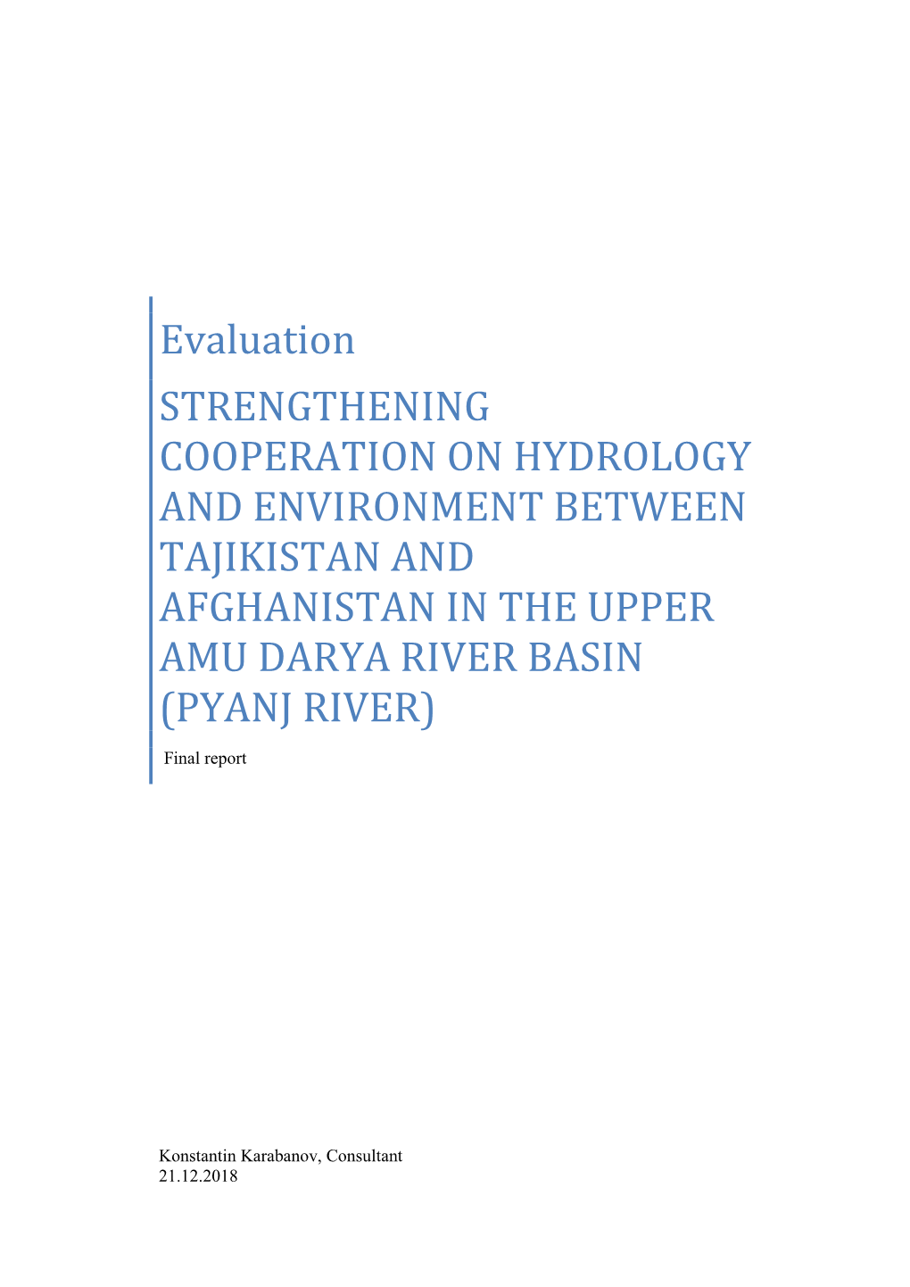 STRENGTHENING COOPERATION on HYDROLOGY and ENVIRONMENT BETWEEN TAJIKISTAN and AFGHANISTAN in the UPPER AMU DARYA RIVER BASIN (PYANJ RIVER) Final Report