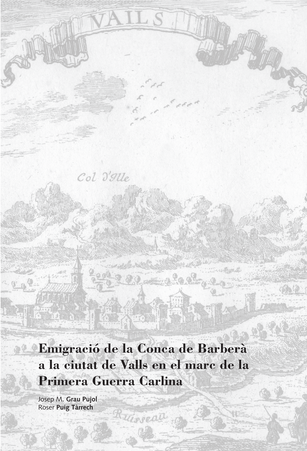 Emigració De La Conca De Barberà a La Ciutat De Valls En El Marc De La Primera Guerra Carlina