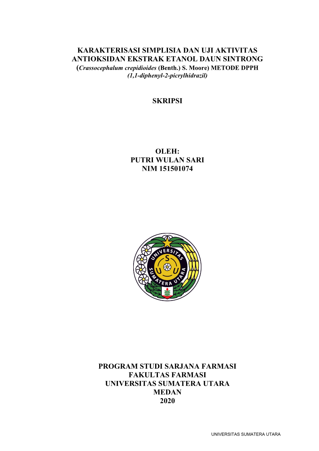 Karakterisasi Simplisia Dan Uji Aktivitas Antioksidan Ekstrak Etanol Daun Sintrong Skripsi Oleh: Putri Wulan Sari Nim 151501074