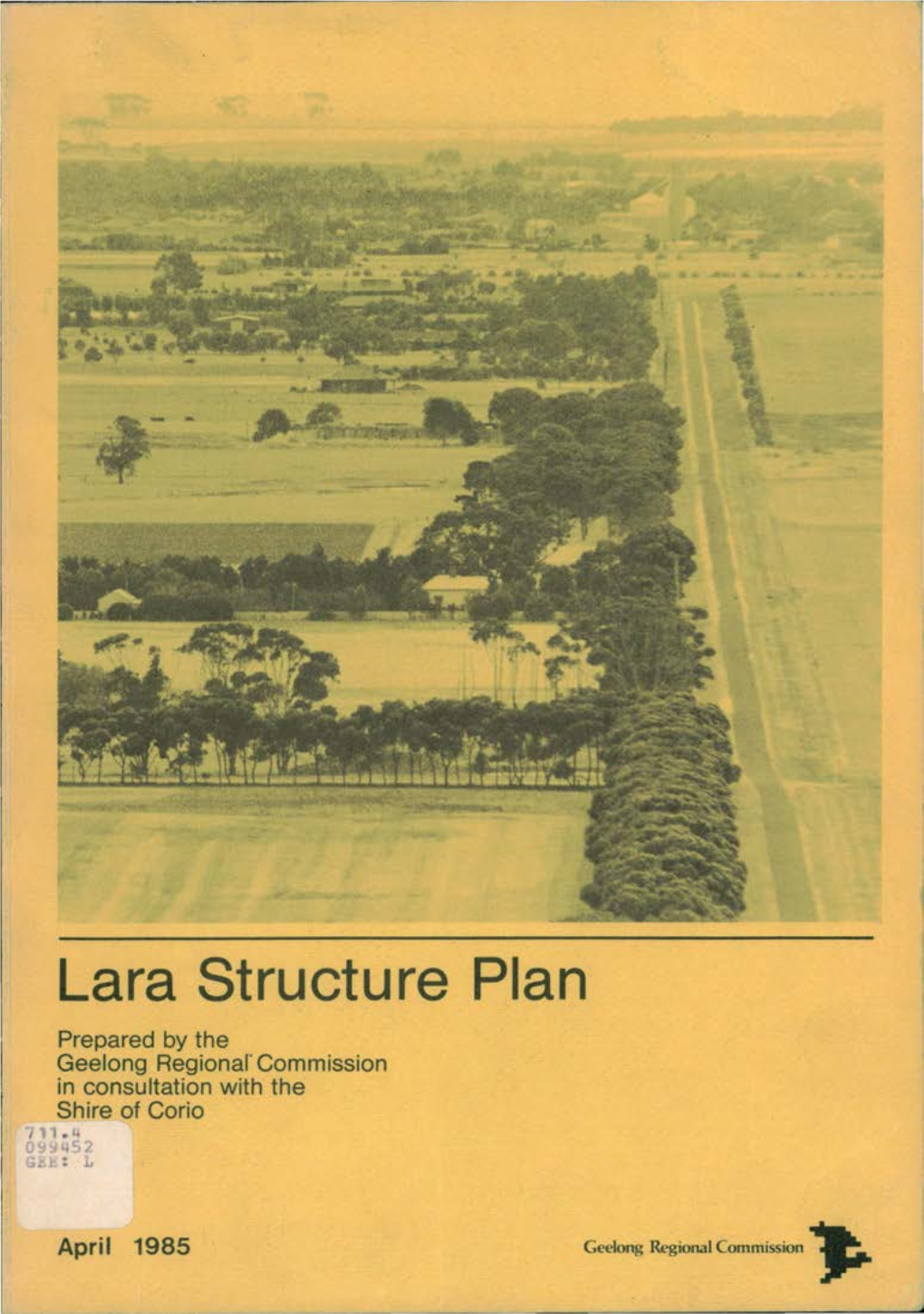 Lara Structure Plan Prepared by the Gee Long Regional' Commission in Consultation with the Shire of Corio 7 I • 0 YQ G : L