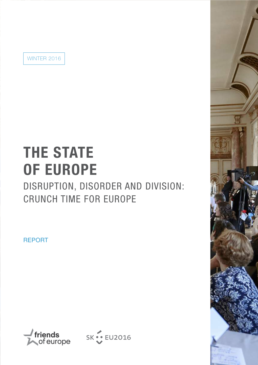 The State of Europe Disruption, Disorder and Division: Crunch Time for Europe