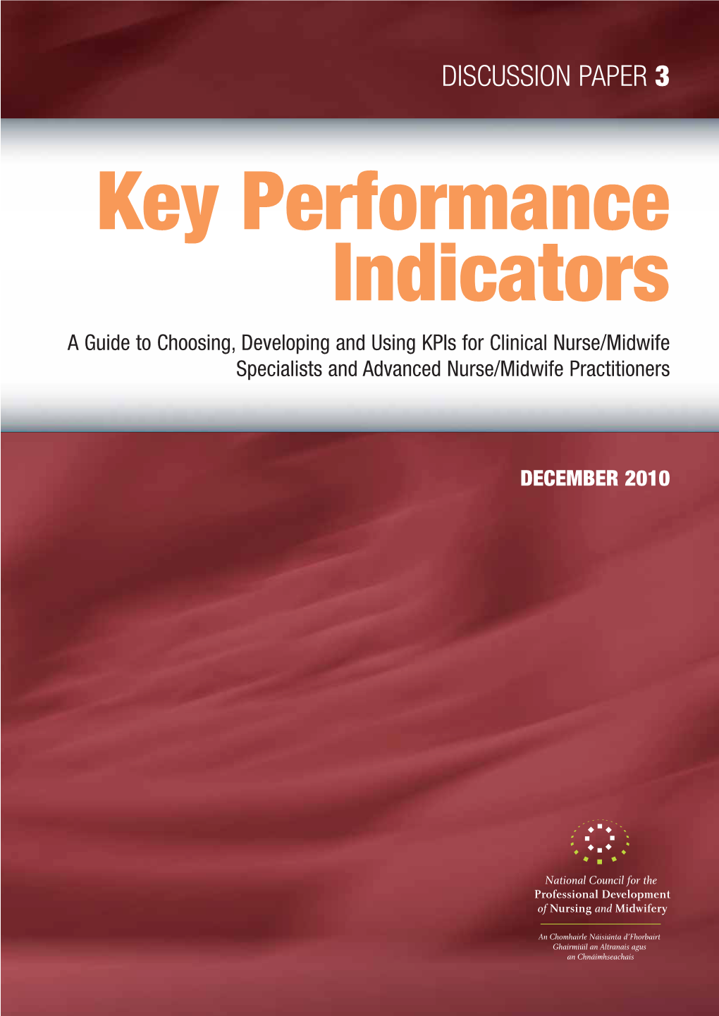 Key Performance Indicators a Guide to Choosing, Developing and Using Kpis for Clinical Nurse/Midwife Specialists and Advanced Nurse/Midwife Practitioners