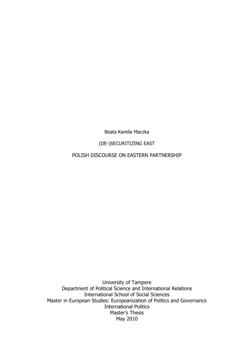 The Paradigm of Geopolitics Lost Its Homogeneous Character and Therefore This Thesis Deliberates the Key Concepts of Geopolitical Theories