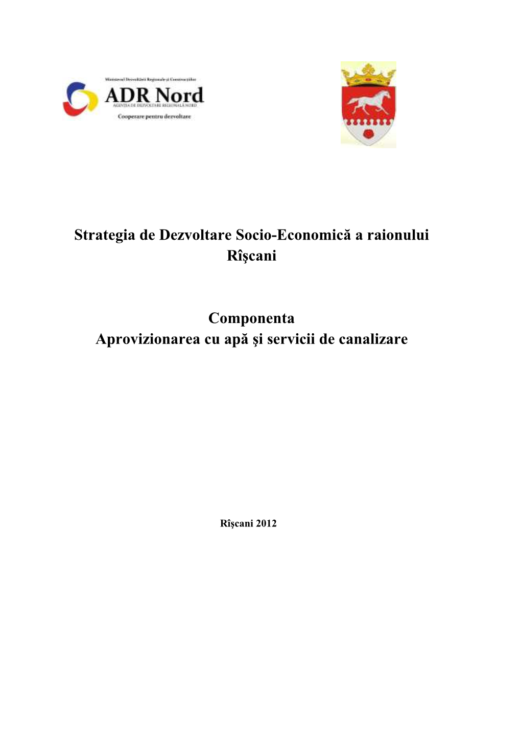 Strategia De Dezvoltare Socio-Economică a Raionului Rîşcani Componenta Aprovizionarea Cu Apă Şi Servicii De Canalizare