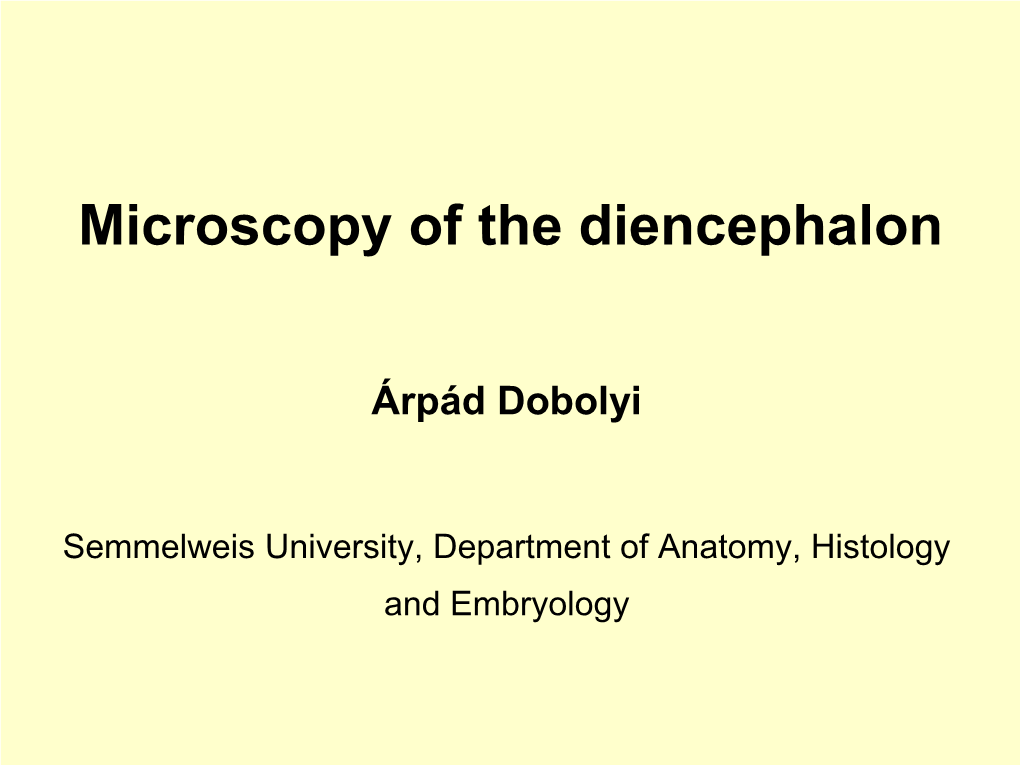 Semmelweis University, Department of Anatomy, Histology and Embryology the Position of the Diencephalon in the Brain Parts of the Diencephalon