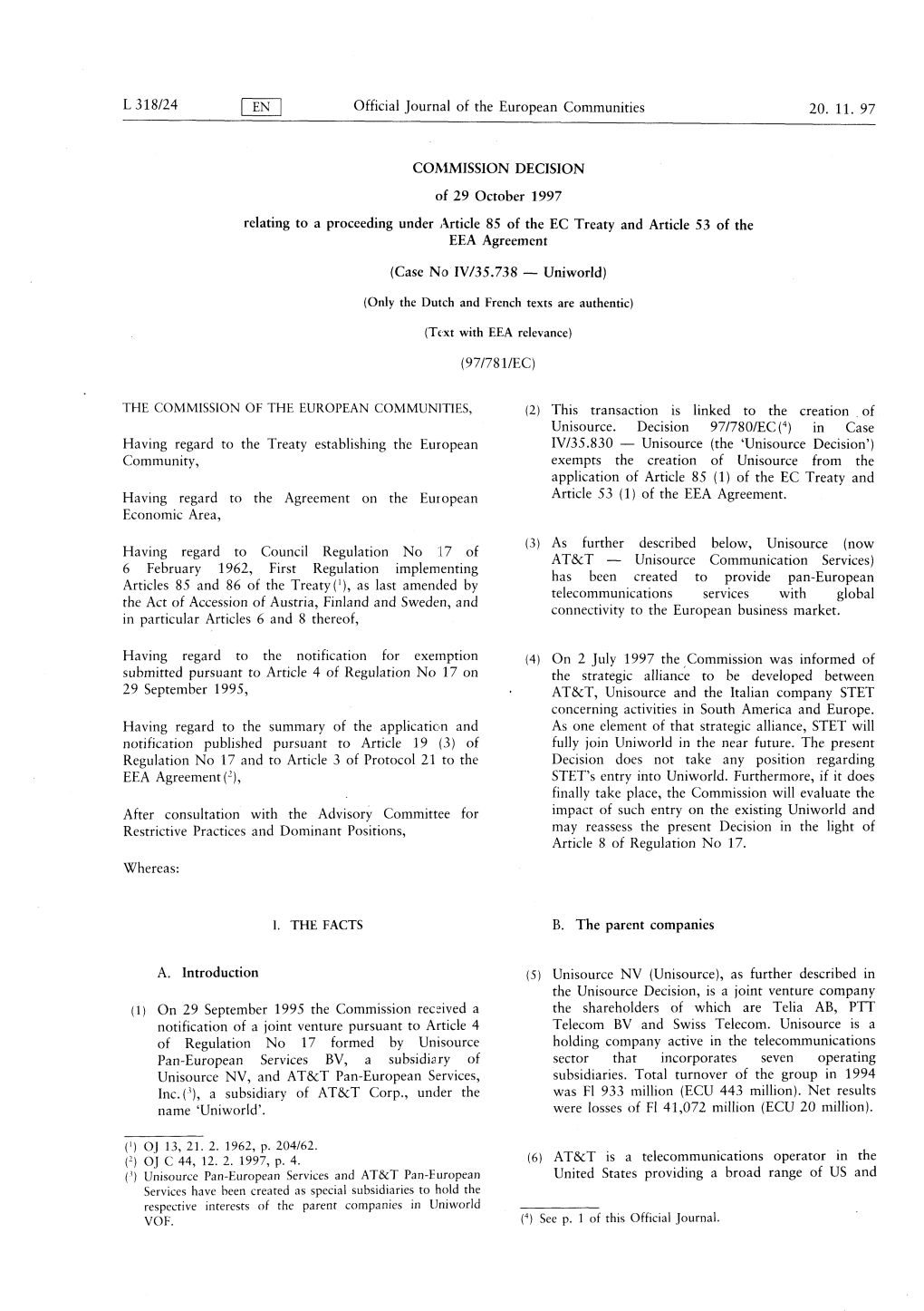 L 318/24 [ EN Official Journal of the European Communities Relating to a Proceeding Under Article 85 of the EC Treaty and Articl